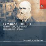 Amadeus Chamber Musicians - Ferdinand Thieriot: Kammermusik, Vol.3