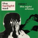 The Twilight Sad - Forget The Night Ahead-15th Anniv. Repr.(Ltd.2LP)