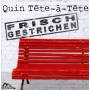 Quin Tte--Tte - Frisch Gestrichen