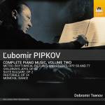 Dobromir Tsenov - Pipkov: Smtliche Klaviermusik, Vol. 2