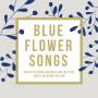 Academie Vocale De Suisse Romande Et Jerome Berney - Blue Flower Songs