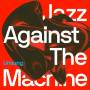 Jazz Against The Machine - Unsung