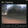 Mr. Tophat - Dusk To Dawn-Part I