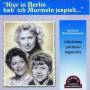 Brigitte Mira / Loni Heuser / Erika Brning - Hier In Berlin Hab Ick Murmeln Jespielt
