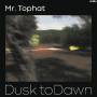 Mr. Tophat - Dusk To Dawn-Part II