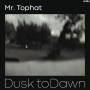 Mr. Tophat - Dusk To Dawn-Part III
