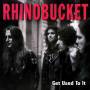Rhino Bucket - Get Used To It (Lim.Collectors Edition)