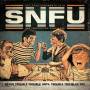 Snfu - Never Trouble Trouble Until Trouble Troubles You
