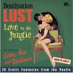 Various Artists - Destination Lust Pt. 3 - Love In The Jungle - The