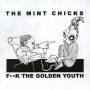 Mint Chicks - Fuck The Golden Youth