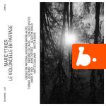 Marie Ythier / Arne Deforce / Ensemble Sillages - Marie Ythier: Le violoncelle en partage (Live)