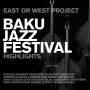 East Or West Project - Baku Jazzfestival-Highlights