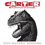 Carter The Unstoppable Sex Mac - Post Historic Monsters