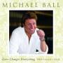 Michael Ball - Love Changes Everything: Collection