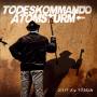 Todeskommando Atomsturm - Zeit Zu Pbeln