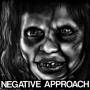 Negative Approach - Negative Approach