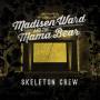 Madisen And The Mama Bear Ward - Skeleton Crew