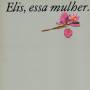 Elis Regina - Essa Mulher