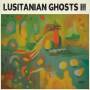 Lusitanian Ghosts - III (Stereo Edition)