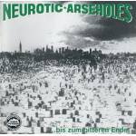 Neurotic Arseholes - ... bis zum bitteren Ende (Reissue)