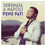 Pene Pati / Il Pomo D'oro / Giulio D'Alessio - Serenata a Napoli