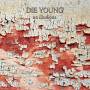 Die Young (tx) - No Illusions