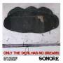 Sonore - Only The Devil Has No Dreams (Reissue)