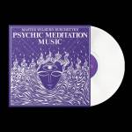Master Wilburn Burchette - PSYCHIC MEDITATION MUSIC (Opaque White Vinyl)