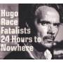 Hugo Race & Fatalists - 24 Hours To Nowhere