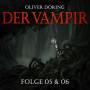 Oliver Doering - Der Vampir (Teil 5 & 6)