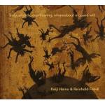 Reinhold Friedl / Keiji Haino - Truly, Slightly, Overflowing, Whereabout Of Good W