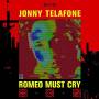 Jonny Telafone - Romeo Must Cry