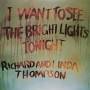 Richard Thompson & Linda - I Want To See The Bright lights Tonight (Vinyl)