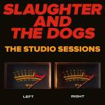 Slaughter And The Dogs - The Studio Sessions