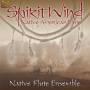 Native Flute Ensemble - Spirit Wind-Native American Flute