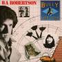 BA Robertson - Bully For You (Remastered+Expanded Edition)