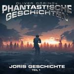 Oliver Doerings Phantastische Geschichten - Joris Geschichte (Teil 1)