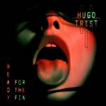 Hugo Trist - Ready For The Fix