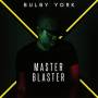 Bulby York - Master Blaster