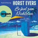 Horst Evers - Zu Faul Zum Nichtstun (Hrbestseller)