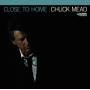 Chuck Mead - Close To Home