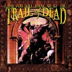 ...And You Will Know Us By The Trail Of Dead - ...And You Will Know Us By The Trail...(White LP)