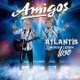 Amigos - Atlantis wird leben-Live Edition