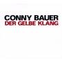 Conny Bauer - Der Gelbe Klang
