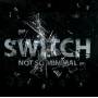 Switch - Not So Minimal