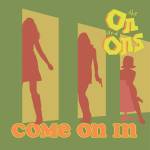 On And Ons - Come on in