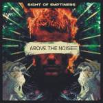 Sight Of Emptiness - Above the Noise