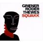 Griener / roder / thewes - Squakk