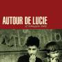 Autour De Lucie - L'Echapee Belle