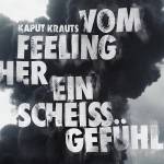Kaput Krauts - Vom Feeling Her Ein Schei Gefhl (Lim.Ed./Pink Vi